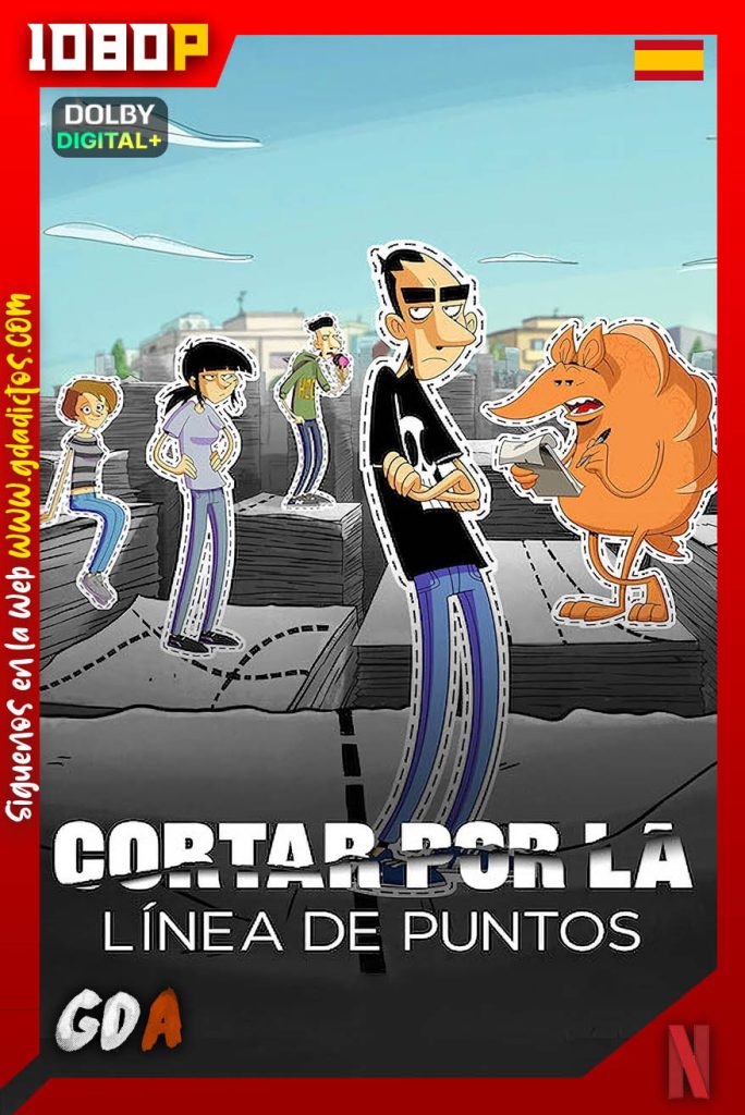 Cortar por la linea de puntos (2021) NF WEB-DL 1080p [Cas – Ita – Fra – Por] #1Temporada [06/06]