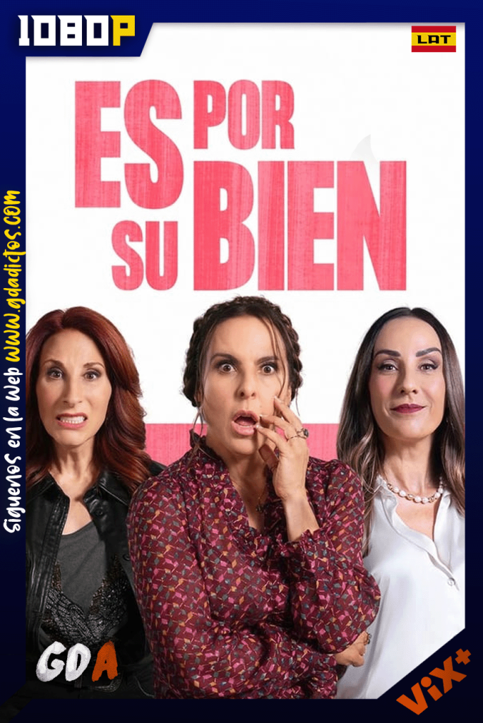 Es por su bien (2024) ViX WEB-DL [1080p] [Lat]