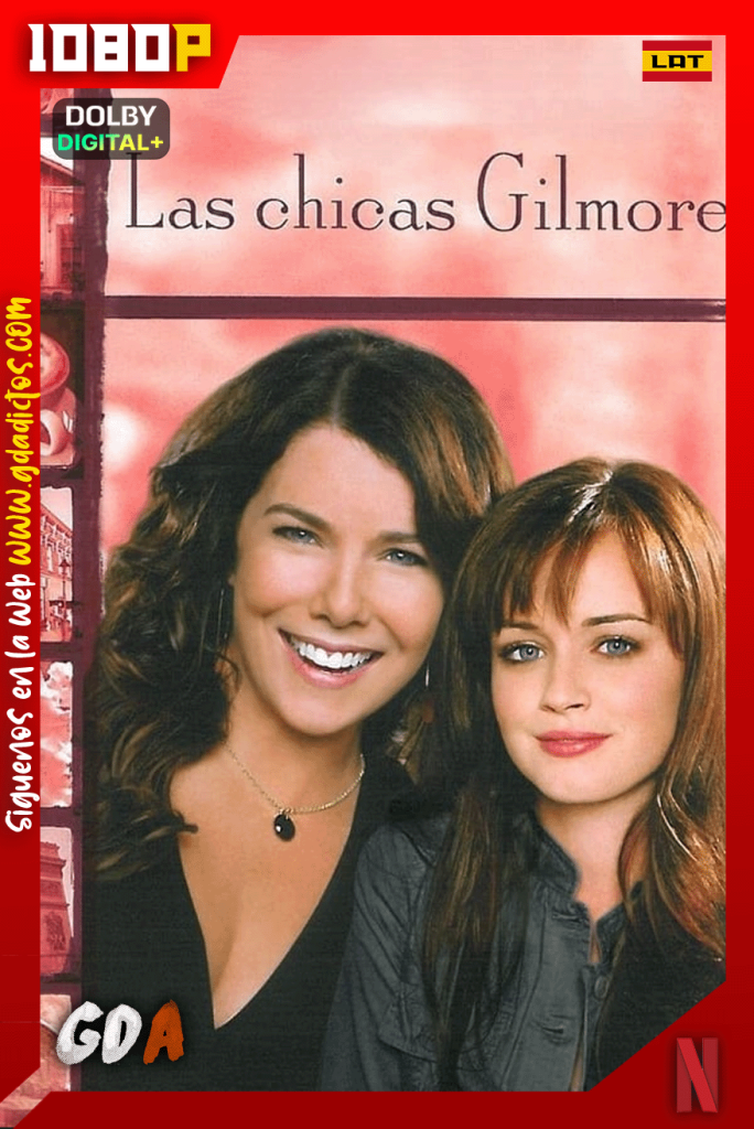 Las Chicas Gilmore (2000) NF 1080p [Lat – Ing – Por – Cas] #7Temporadas [153/153]