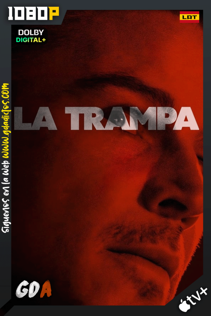 La Trampa (2024) ATVP WEB-DL [1080p] [Lat – Ing – Fra]