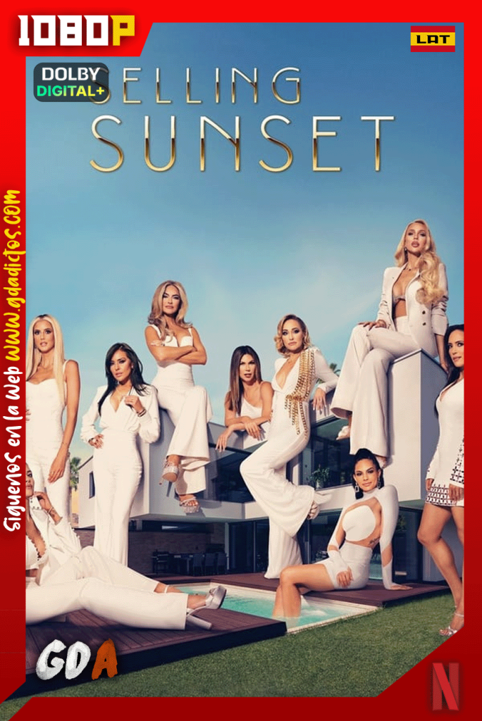 Selling Sunset (2019) NF 1080p [Lat – Ing – Por – Cas] #7Temporadas [68/68]