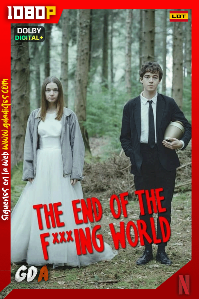 The End of the F***ing World (2017) NF 1080p [Lat – Ing – Por – Cas] #2Temporadas [16/16]