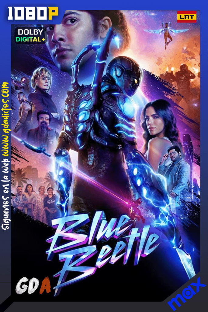 Blue Beetle (2023) MAX WEB-DL [1080p] [Lat – Ing – Por]
