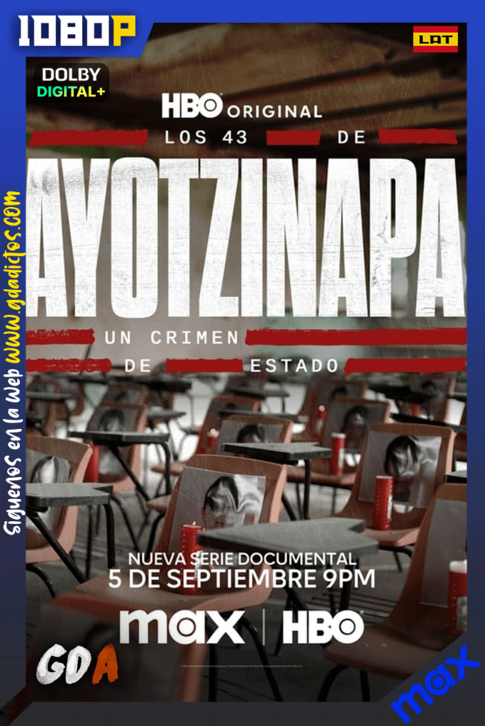 Los 43 de Ayotzinapa: Un Crimen de Estado (2024) MAX 1080p [Lat – Ing] #1Temporada [05/??]