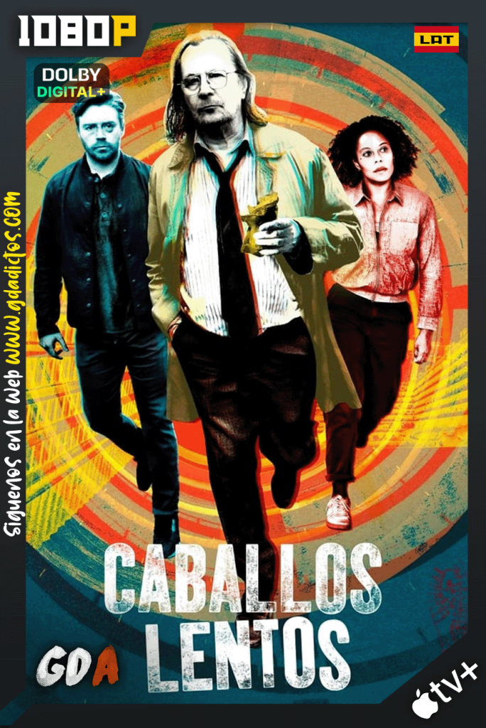 Caballos Lentos (2022) ATVP 1080p [Lat – Ing – Por – Cas] #4Temporadas [24/24]