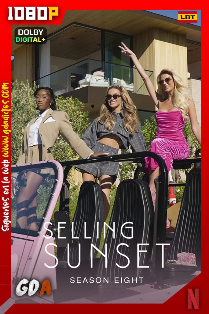 Selling Sunset (2019) NF WEB-DL 1080p [Lat – Ing – Por – Cas] #Temporada8 [11/11]