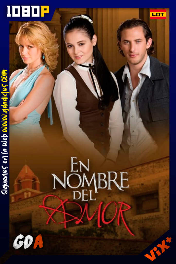En Nombre del Amor (2008) ViX 1080p [Lat] #Temporada1 [170/170]