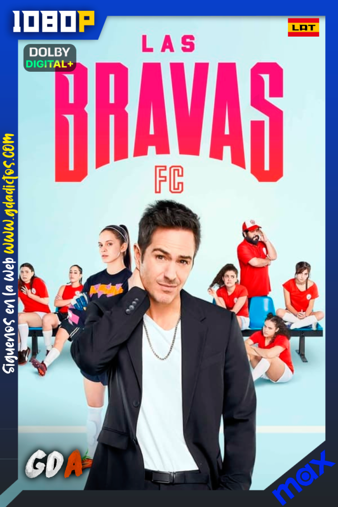 Las Bravas F.C. (2022) MAX 1080p [Lat – Ing – Por] #2Temporadas [12/13]