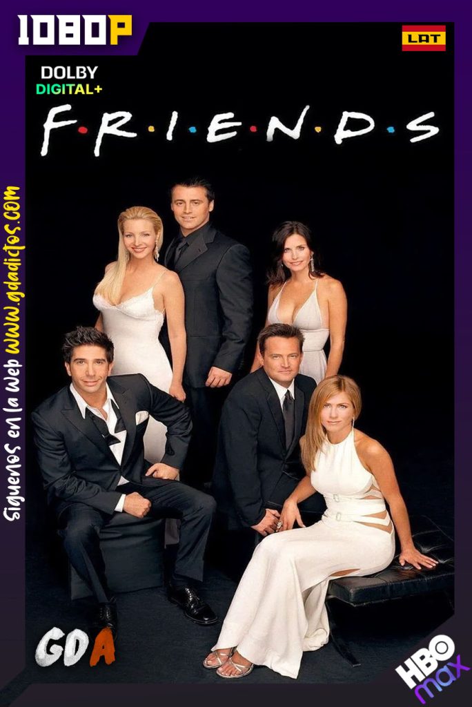 Friends (1994) HMAX WEB-DL 1080p [Lat – Ing – Por] #10Temporadas [234/234]