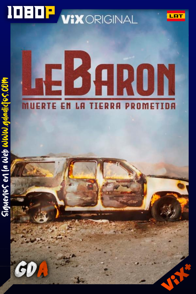 LeBaron, Muerte en la Tierra Prometida (2024) ViX 1080p [Lat] #Temporada1 [04/04]
