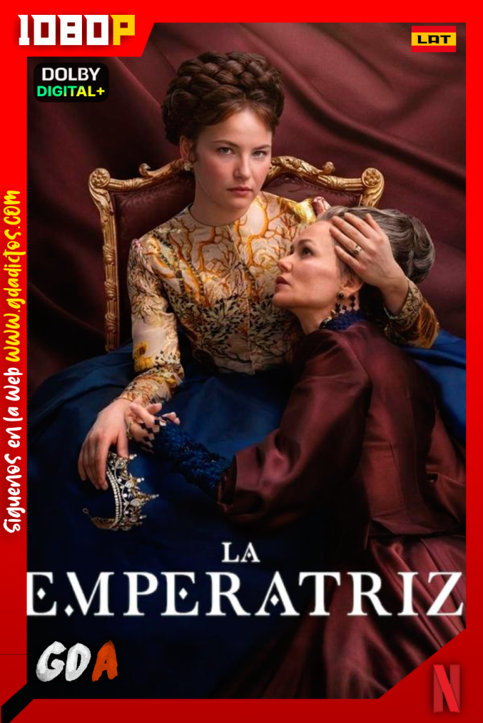 La Emperatriz (2022) NF 1080p [Lat – Ale – IngGB – Por – Cas] #2Temporadas [12/12]