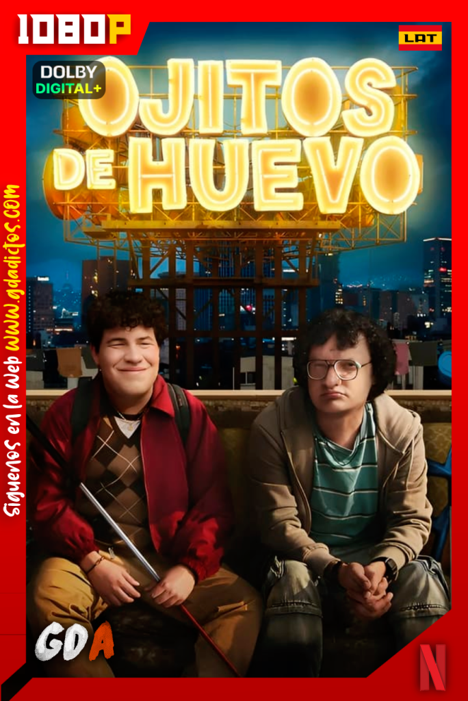 Ojitos de Huevo (2023) NF 1080p [Lat – Ing – Por] #2Temporadas [16/16]