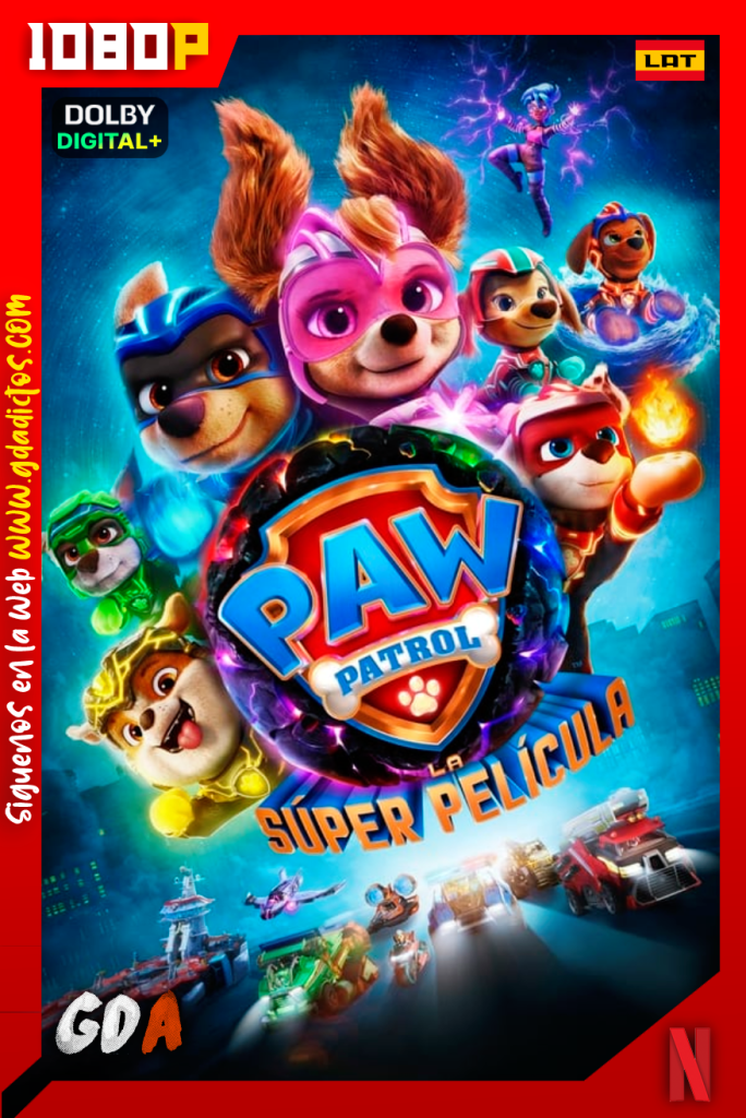 PAW Patrol: La Súper Película (2023) NF WEB-DL [1080p] [Lat – Ing – Por]