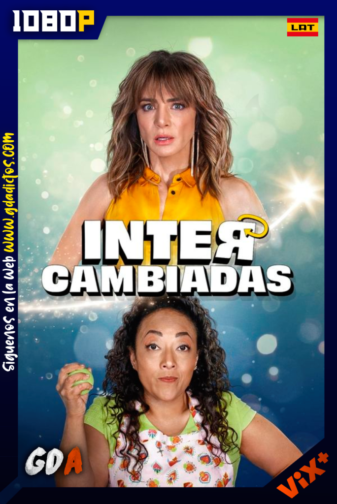 Intercambiadas (2024) ViX WEB-DL [1080p] [Lat]