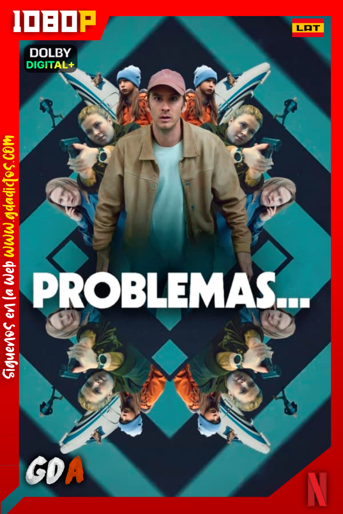 Problemas… (2024) NF WEB-DL [1080p] [Lat – Sue- Ing – Por – Cas]