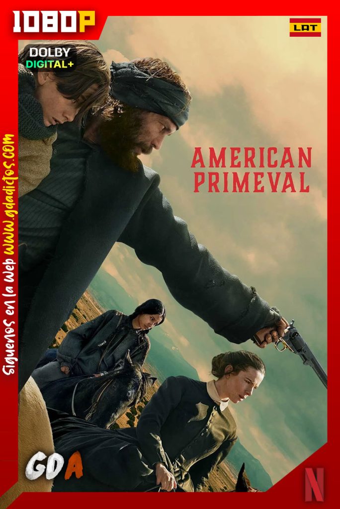 American Primeval (2025) NF WEB-DL 1080p [Lat – Ing – Por – Cas] #1Temporada [06/06]