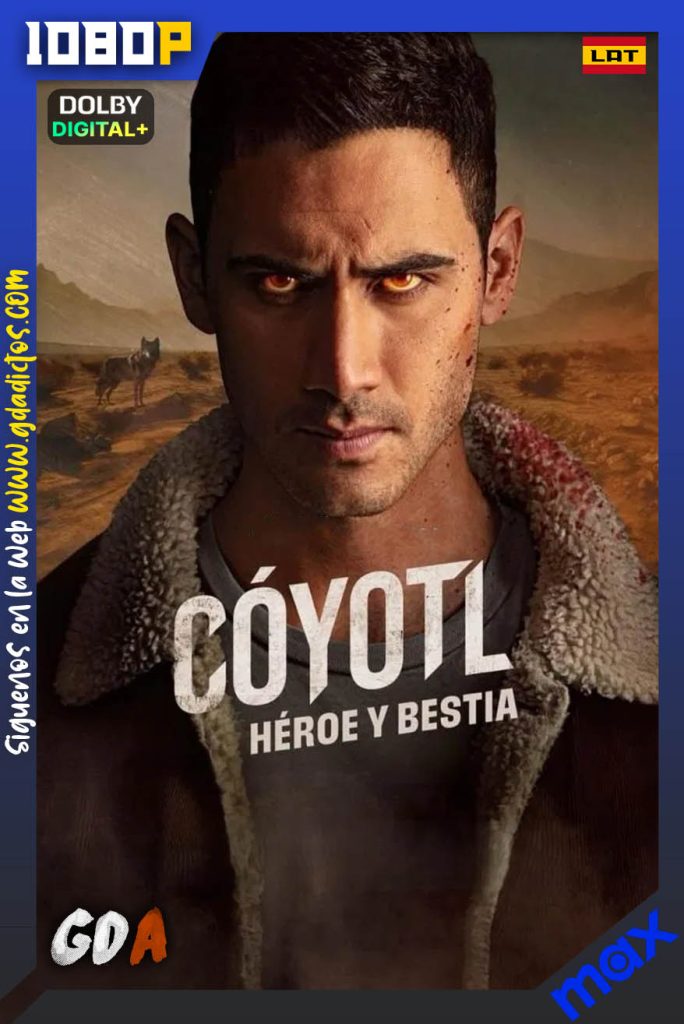 Coyotl: Heroe y Bestia (2025) MAX WEB-DL 1080p [Lat – Ing – Por] #Temporada1 [02/06]