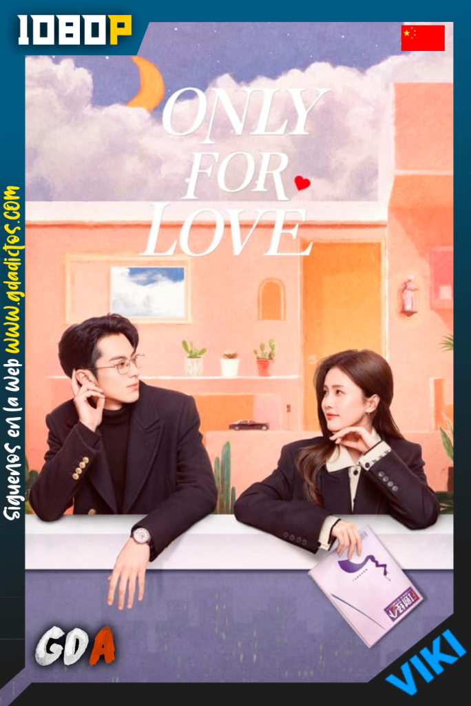 Only For Love (2023) VIKI WEB-DL 1080p [Chi-Subs] #1Temporada