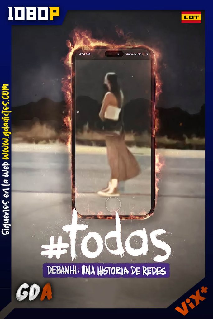 Todas. Debanhi Una Historia de Redes (2025) ViX WEB-DL 1080p [Lat] #1Temporada [03/03]