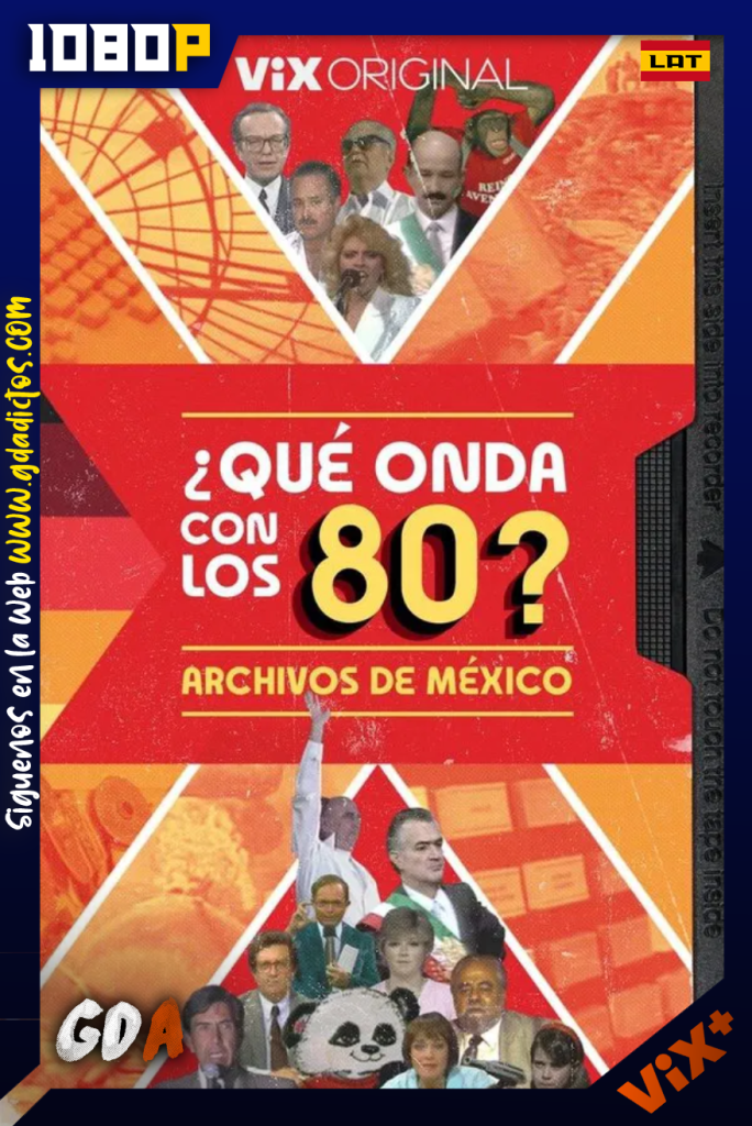 ¿Qué Onda con los 80? Archivos de México (2024) ViX 1080p [Lat] #1Temporada [03/03]