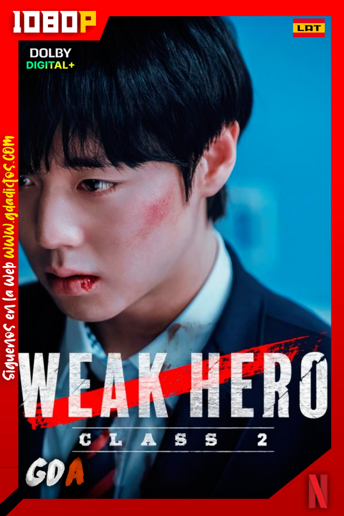 Weak Hero (2022) NF WEB-DL 1080p [Lat – Cor – Ing – Por] #Temporada2