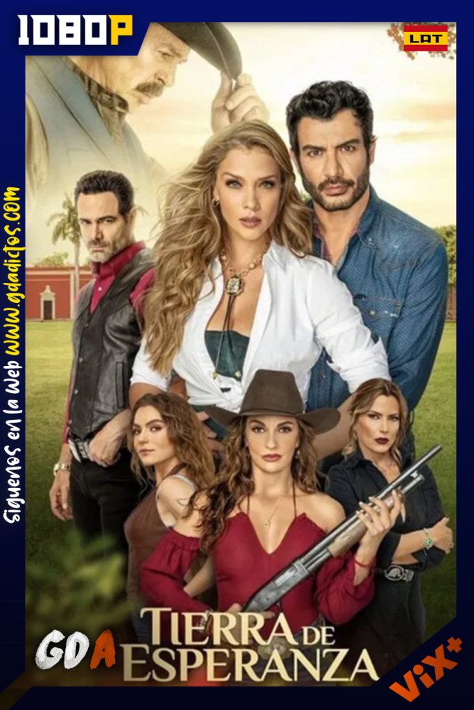 Tierra de Esperanza (2023) ViX 1080p [Lat] #1Temporada [60/60]