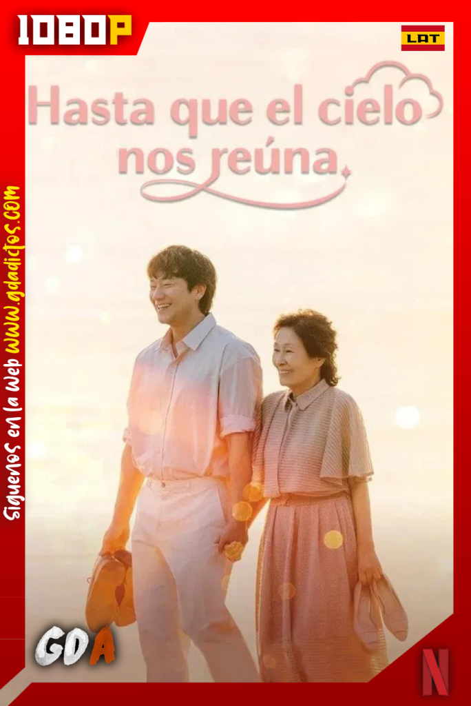 Hasta Que El Cielo Nos Reuna (2025) NF 1080p [Lat – Cor – Ing – Por] #1Temporada [08/12]