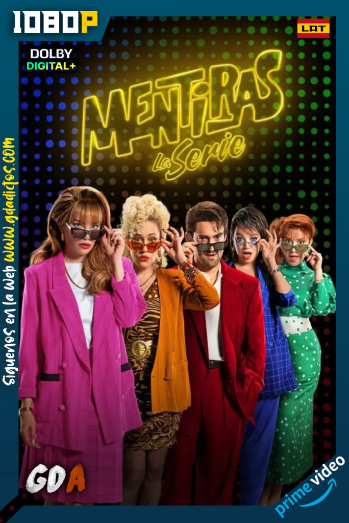 Mentiras, La Serie (2025) AMZN 1080p [Lat] #1Temporada [08/08]