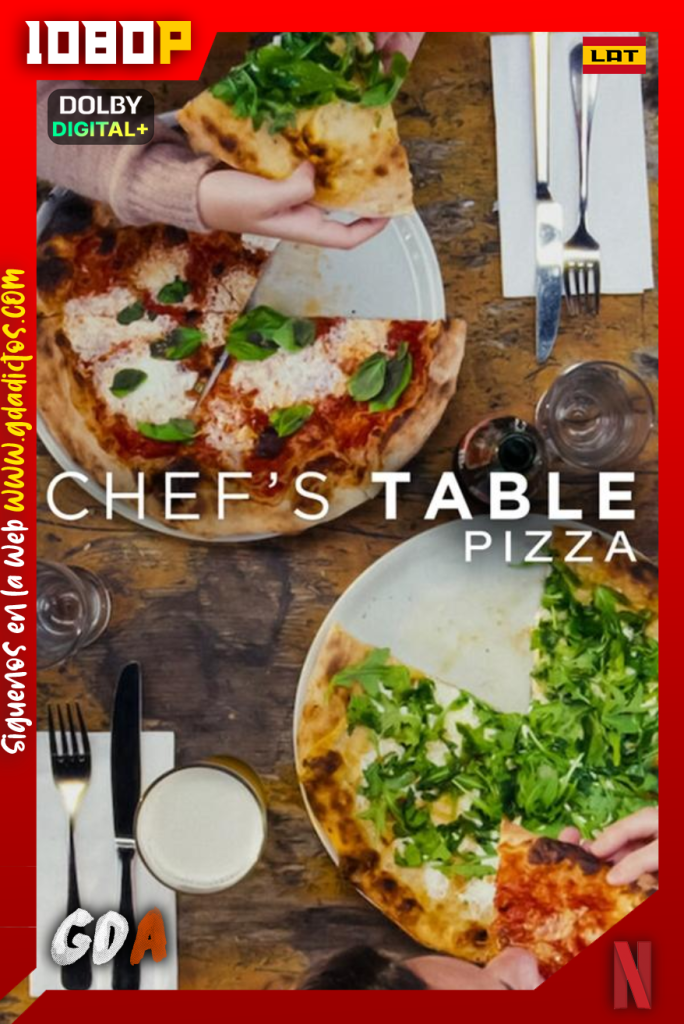 Chef’s Table: Pizza (2022) NF 1080p [Lat – Ing – Por – Cas] #1Temporada [06/06]