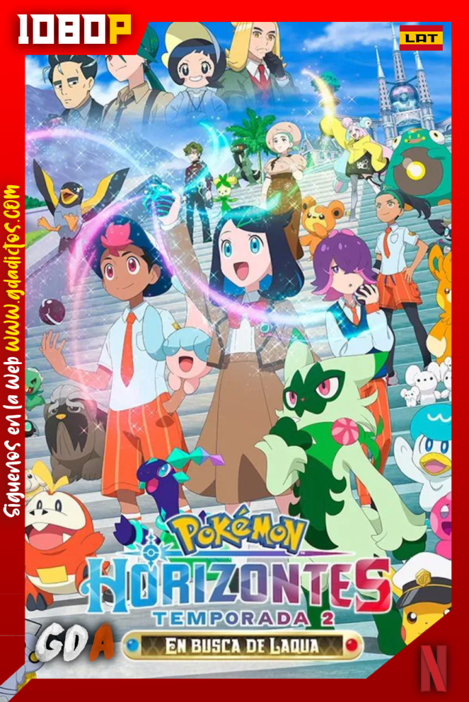 Horizontes Pokémon (Temporada 2): En busca de Laqua (2025) NF 1080p [Lat – Ing] #3Temporadas [33/33]