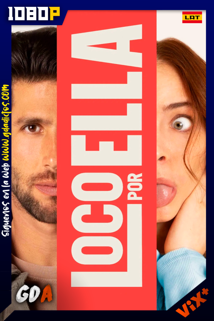 Loco por ella (2025) ViX WEB-DL [1080p] [Lat]