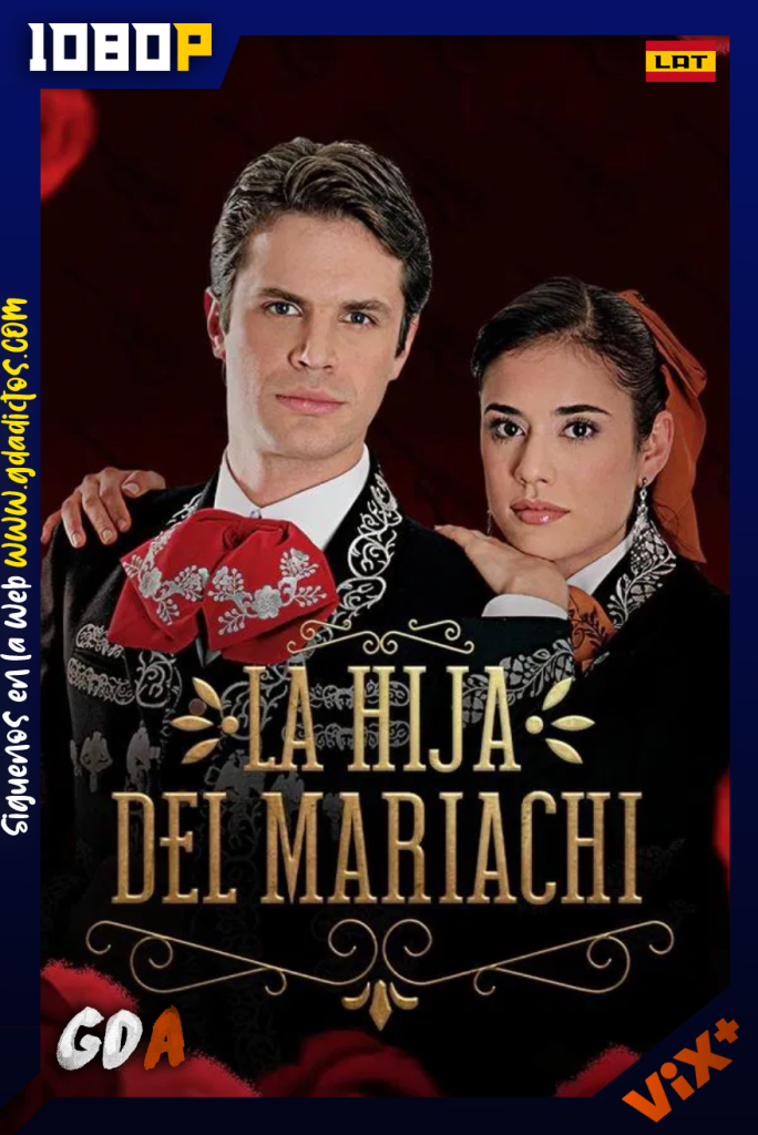 La Hija del Mariachi (2006) ViX 1080p [Lat] #1Temporada [147/147]