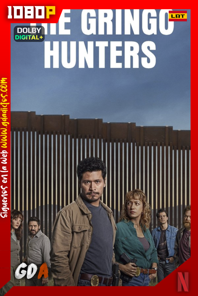 Los Gringo Hunters (2025) NF 1080p [Lat – Ing – Por] #1Temporada [12/12]