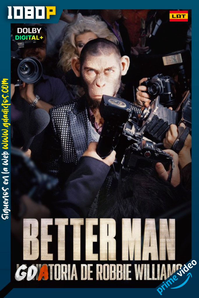 BETTER MAN La Historia de Robbie Williams (2024) AMZN WEB-DL 1080p [Lat – Ing – Por]