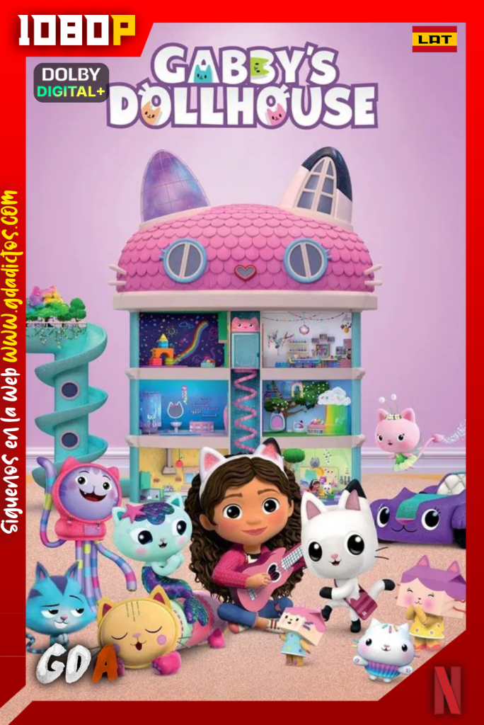 La Casa de Muñecas de Gabby (2021) NF 1080p [Lat – Ing – Por – Cas] #11Temporadas [76/76]