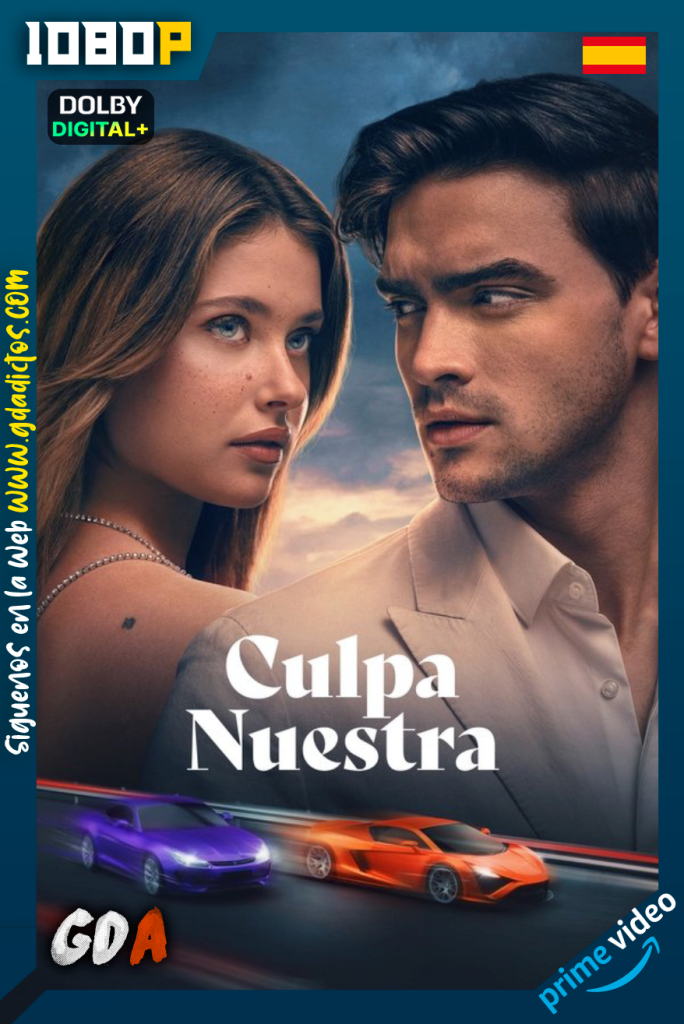 Culpa Nuestra (2025) AMZN WEB-DL 1080p [Cas – Ing – Por]