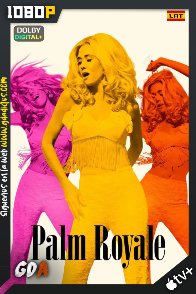 Palm Royale (2024) ATVP 1080p [Lat – Ing – Por – Cas] #2Temporadas [20/20]