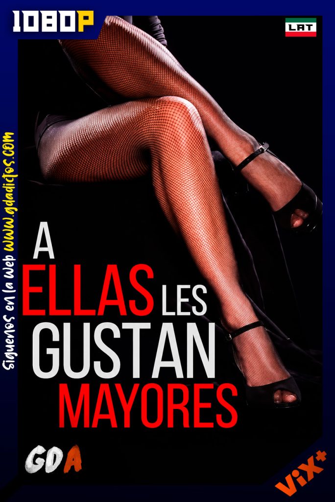 A ellas les gustan mayores (2024) ViX WEB-DL 1080p [Lat]