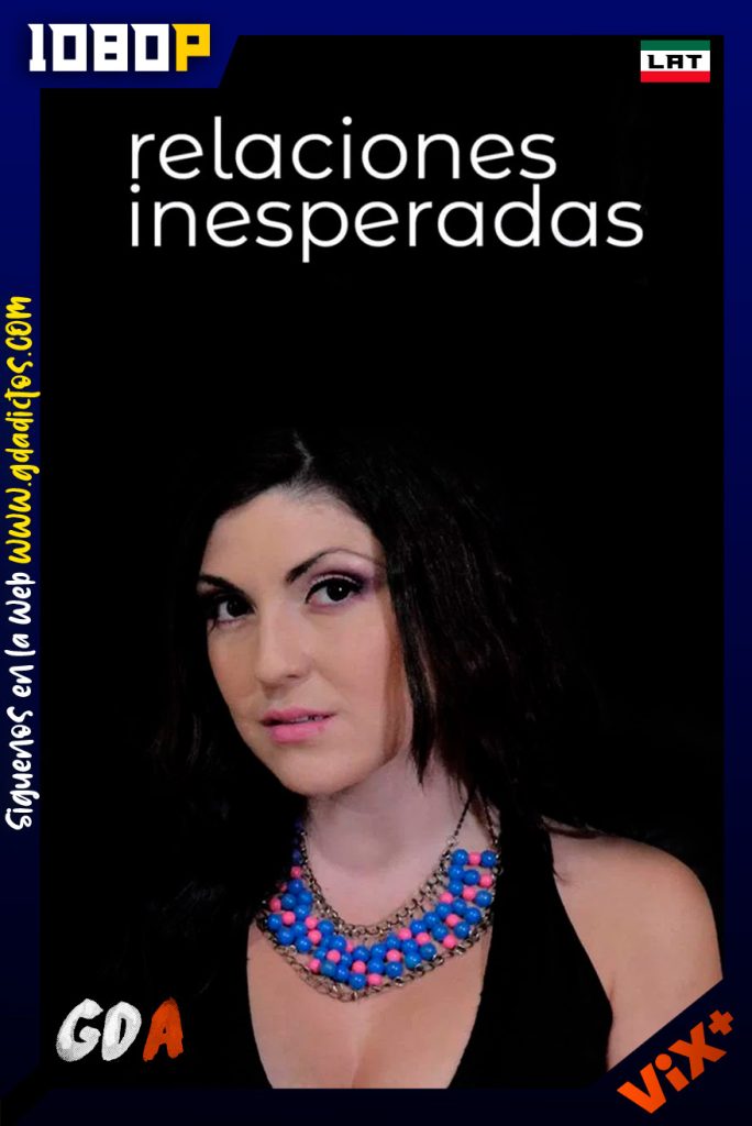 Relaciones inesperadas (2014) ViX WEB-DL 1080p [Lat]
