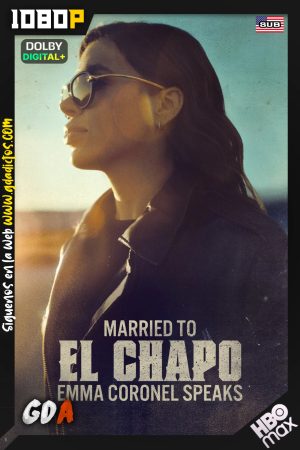 Casada con el chapo Emma Coronel habla (2025) HMAX WEB-DL [1080p] [Ing]