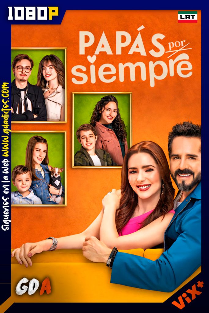 Papas por siempre (2025) ViX 1080p [Lat] #1Temporada