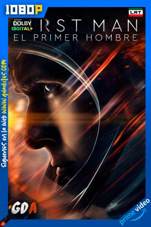 First Man El primer hombre (2018) AMZN WEB-DL 1080p [Lat – Ing – Cas – Por]
