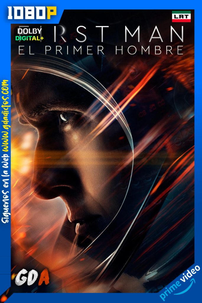 First Man El primer hombre (2018) AMZN WEB-DL 1080p [Lat – Ing – Cas – Por]
